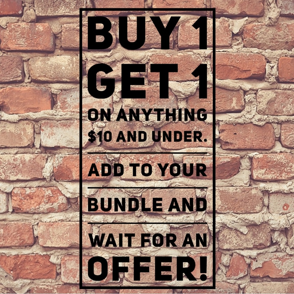 Buy 1 Get 1—anything $10 and under.
